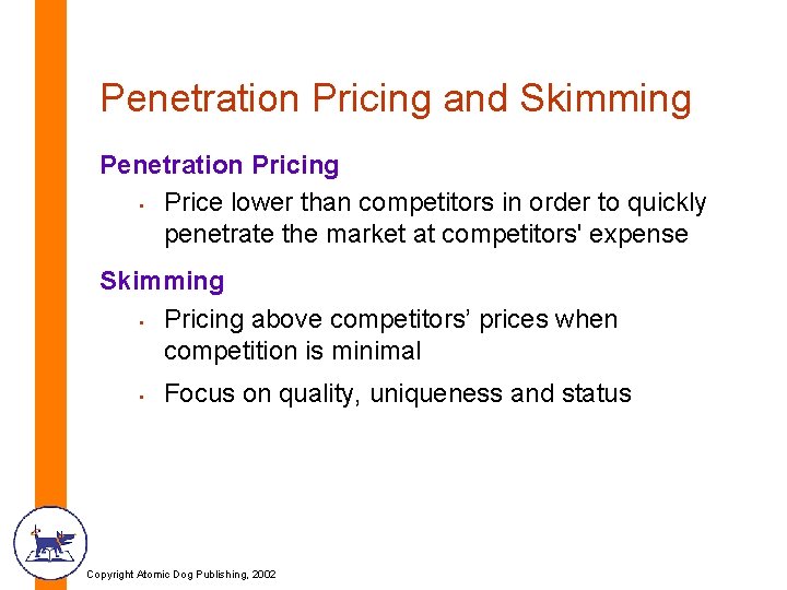 Penetration Pricing and Skimming Penetration Pricing • Price lower than competitors in order to