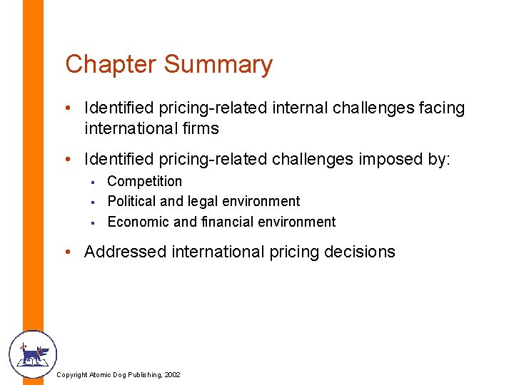 Chapter Summary • Identified pricing-related internal challenges facing international firms • Identified pricing-related challenges