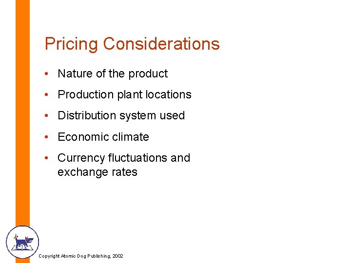 Pricing Considerations • Nature of the product • Production plant locations • Distribution system