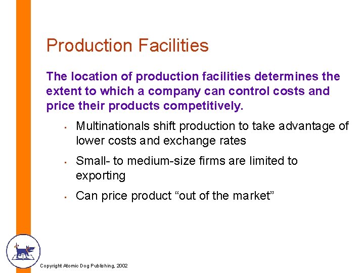 Production Facilities The location of production facilities determines the extent to which a company