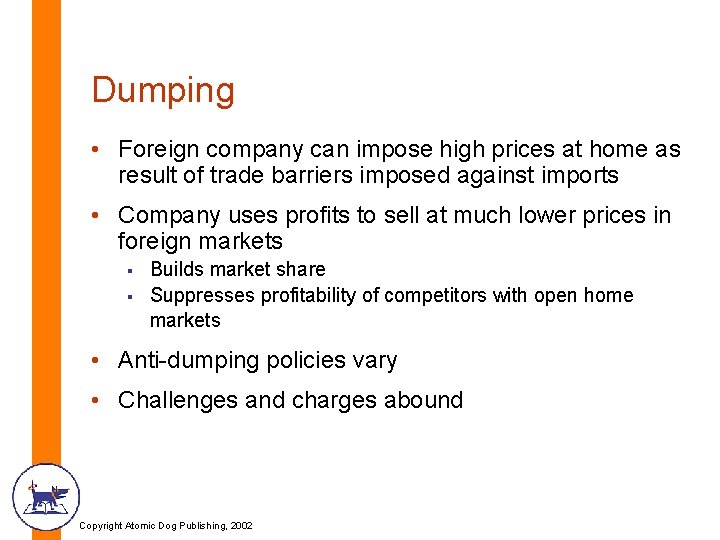 Dumping • Foreign company can impose high prices at home as result of trade