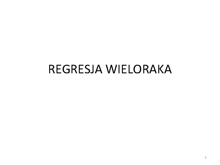 REGRESJA WIELORAKA 1 