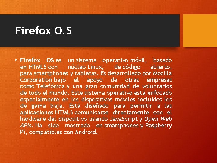 Firefox O. S • Firefox OS es un sistema operativo móvil, basado en HTML