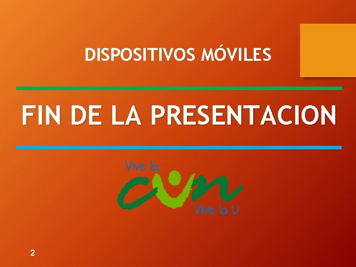 DISPOSITIVOS MÓVILES FIN DE LA PRESENTACION 2 