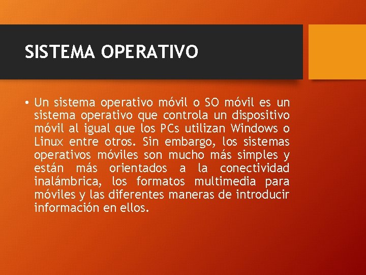 SISTEMA OPERATIVO • Un sistema operativo móvil o SO móvil es un sistema operativo