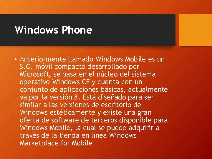 Windows Phone • Anteriormente llamado Windows Mobile es un S. O. móvil compacto desarrollado