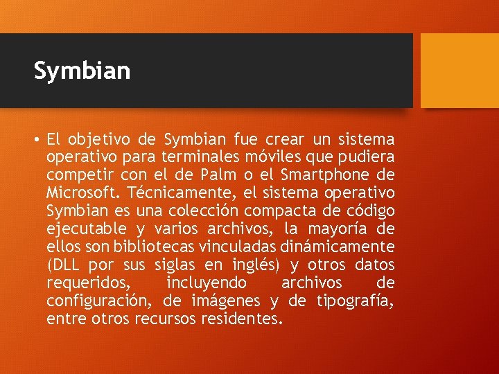 Symbian • El objetivo de Symbian fue crear un sistema operativo para terminales móviles