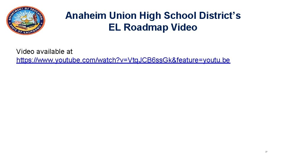 Anaheim Union High School District’s EL Roadmap Video available at https: //www. youtube. com/watch?