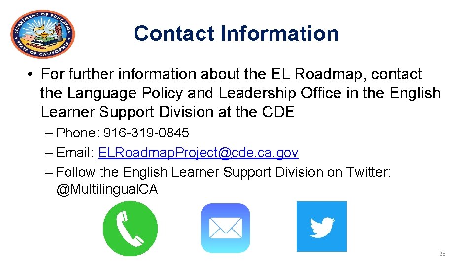 Contact Information • For further information about the EL Roadmap, contact the Language Policy