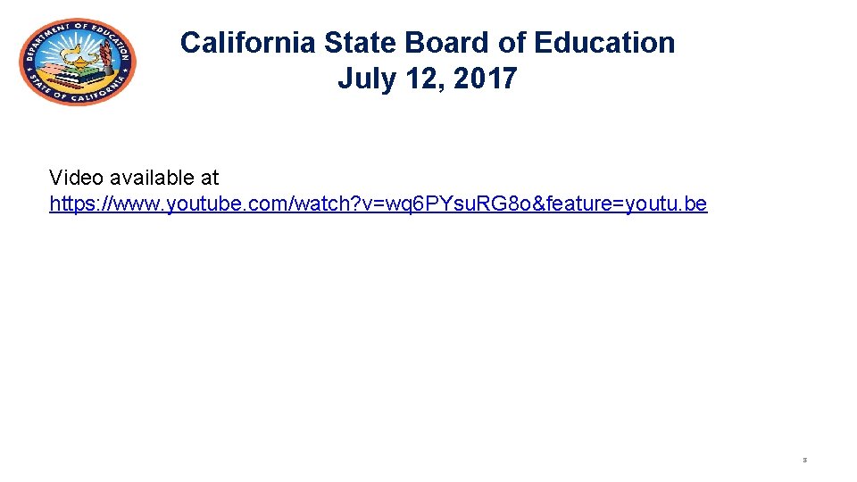 California State Board of Education July 12, 2017 Video available at https: //www. youtube.