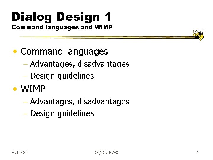 Dialog Design 1 Command languages and WIMP • Command languages - Advantages, disadvantages -