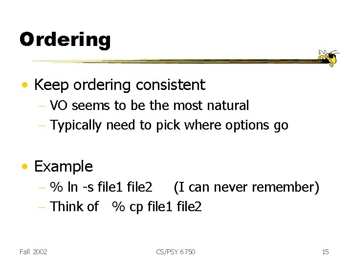 Ordering • Keep ordering consistent - VO seems to be the most natural -