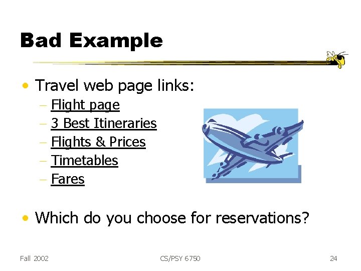 Bad Example • Travel web page links: - Flight page - 3 Best Itineraries