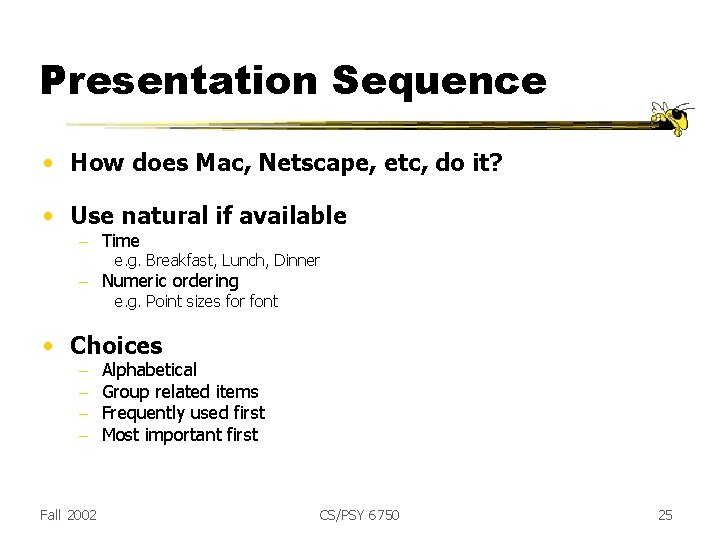 Presentation Sequence • How does Mac, Netscape, etc, do it? • Use natural if