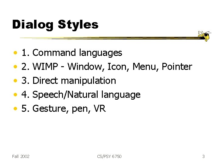 Dialog Styles • • • 1. 2. 3. 4. 5. Fall 2002 Command languages