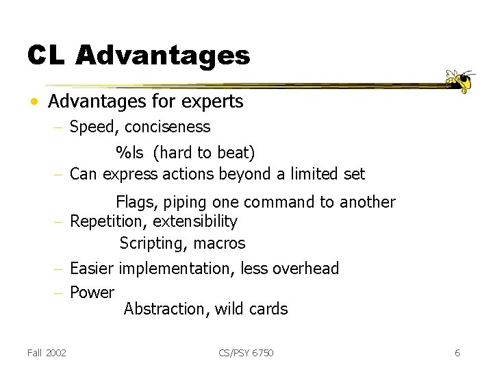 CL Advantages • Advantages for experts - Speed, conciseness %ls (hard to beat) -