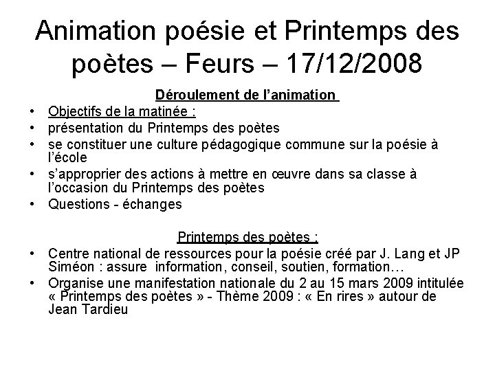 Animation poésie et Printemps des poètes – Feurs – 17/12/2008 • • • Déroulement