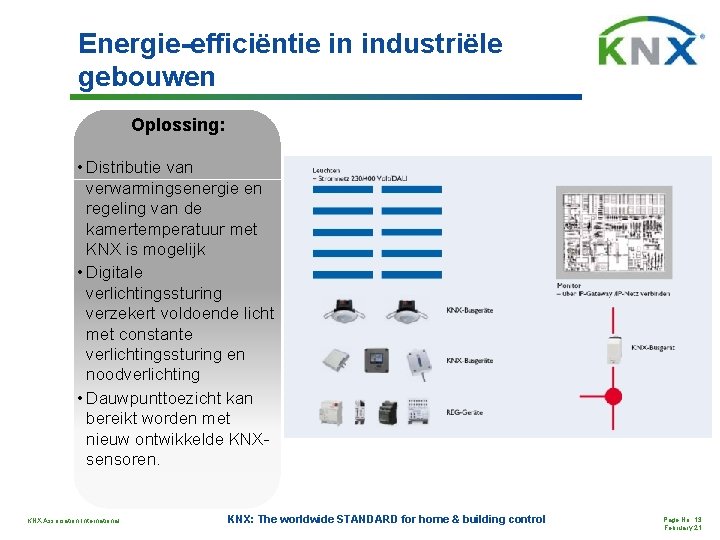 Energie-efficiëntie in industriële gebouwen Oplossing: • Distributie van verwarmingsenergie en regeling van de kamertemperatuur