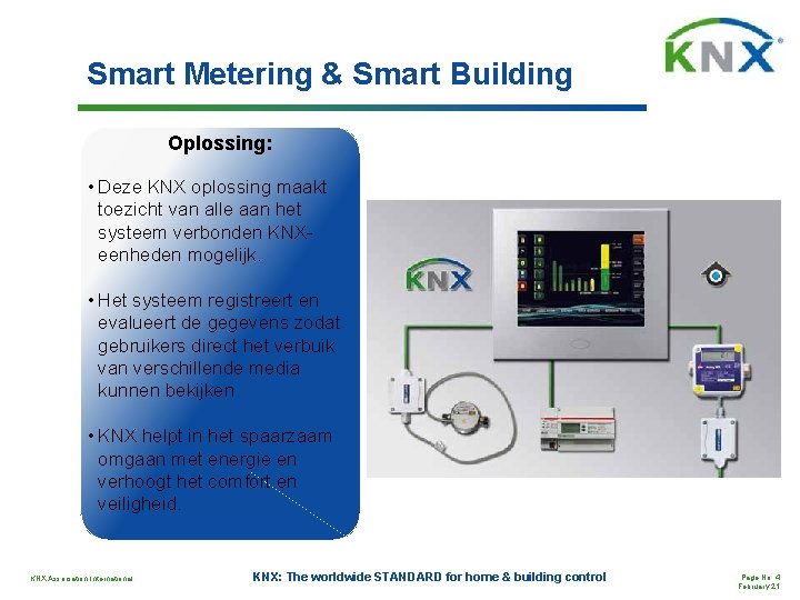 Smart Metering & Smart Building Oplossing: • Deze KNX oplossing maakt toezicht van alle