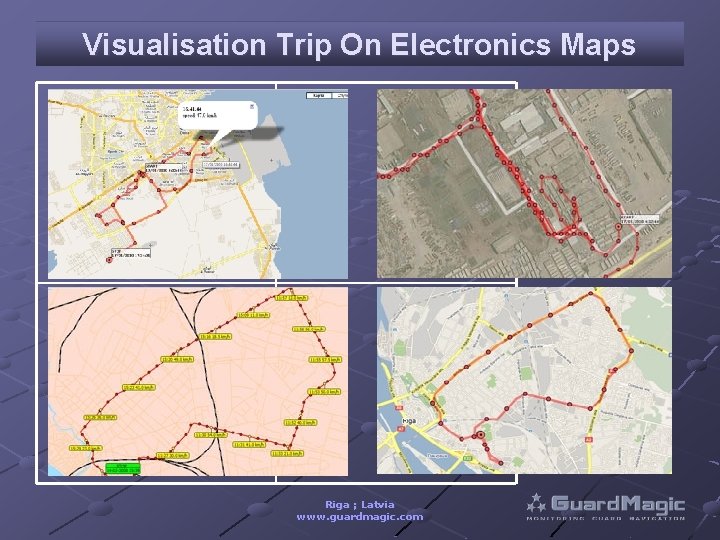 Visualisation Trip On Electronics Maps Riga ; Latvia www. guardmagic. com 