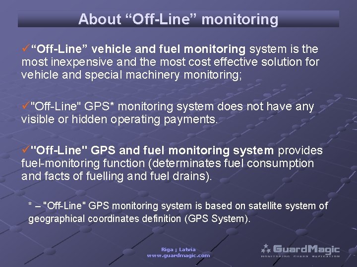 About “Off-Line” monitoring ü“Off-Line” vehicle and fuel monitoring system is the most inexpensive and