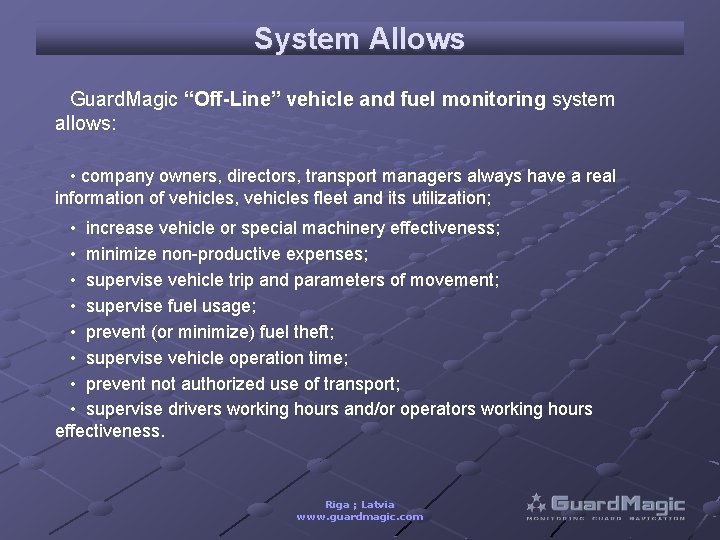 System Allows Guard. Magic “Off-Line” vehicle and fuel monitoring system allows: • company owners,