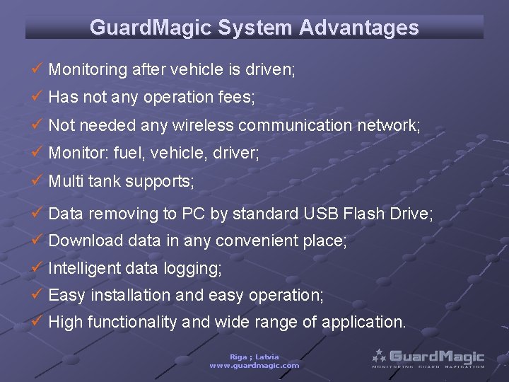 Guard. Magic System Advantages ü Monitoring after vehicle is driven; ü Has not any