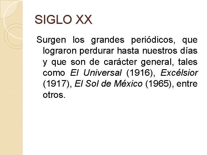 SIGLO XX Surgen los grandes periódicos, que lograron perdurar hasta nuestros días y que