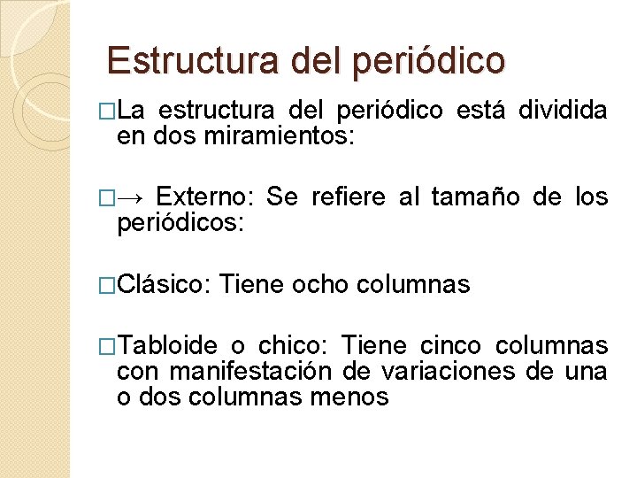 Estructura del periódico �La estructura del periódico está dividida en dos miramientos: �→ Externo: