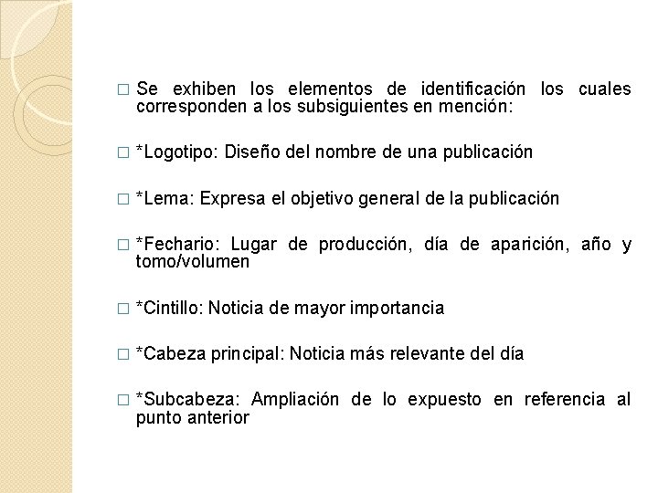 � Se exhiben los elementos de identificación los cuales corresponden a los subsiguientes en