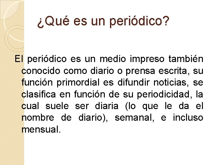 ¿Qué es un periódico? El periódico es un medio impreso también conocido como diario