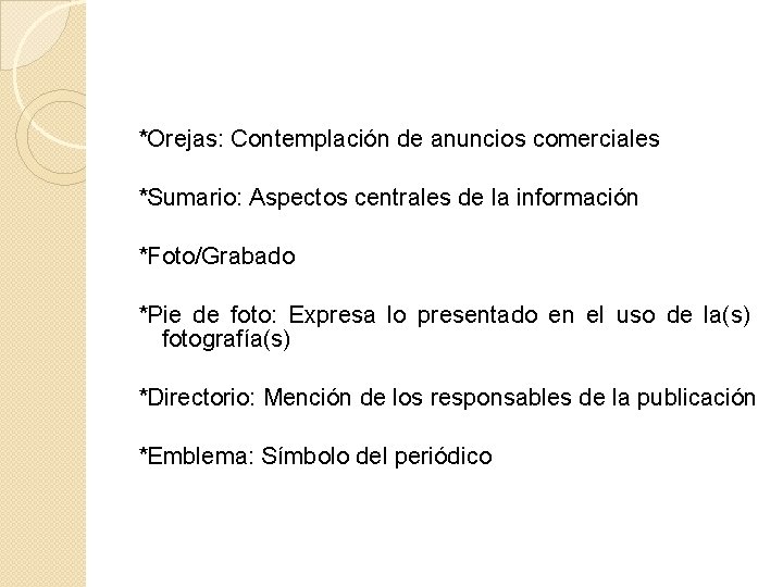 *Orejas: Contemplación de anuncios comerciales *Sumario: Aspectos centrales de la información *Foto/Grabado *Pie de