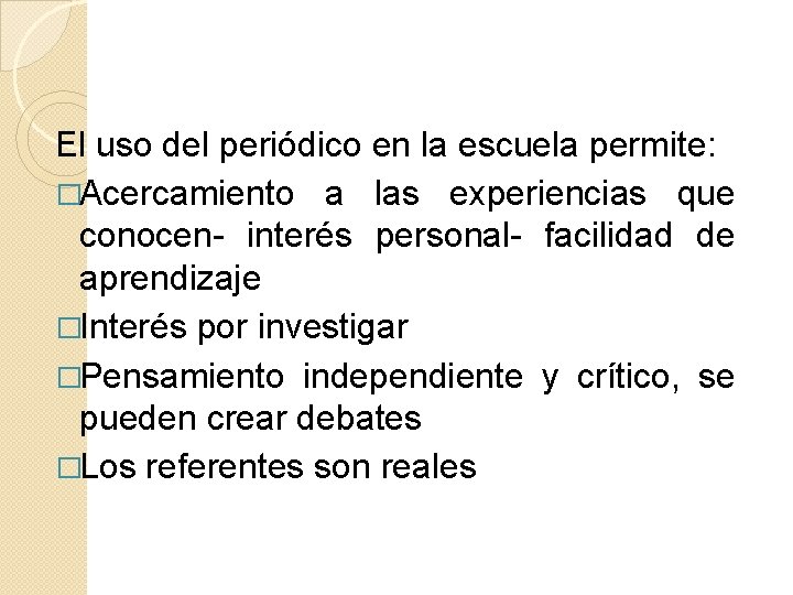 El uso del periódico en la escuela permite: �Acercamiento a las experiencias que conocen-