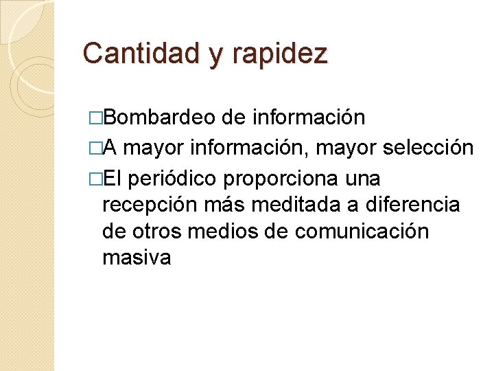 Cantidad y rapidez �Bombardeo de información �A mayor información, mayor selección �El periódico proporciona