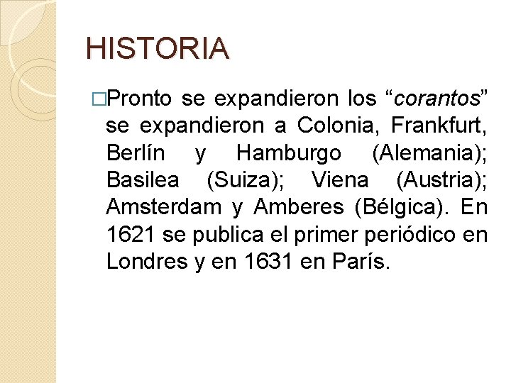 HISTORIA �Pronto se expandieron los “corantos” se expandieron a Colonia, Frankfurt, Berlín y Hamburgo