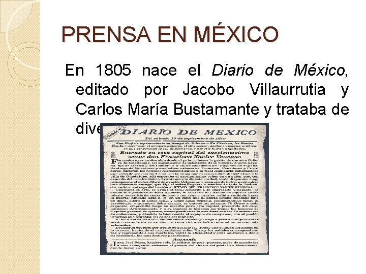 PRENSA EN MÉXICO En 1805 nace el Diario de México, editado por Jacobo Villaurrutia