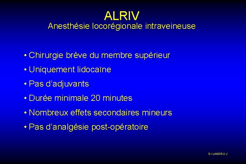 ALRIV Anesthésie locorégionale intraveineuse • Chirurgie brève du membre supérieur • Uniquement lidocaïne •