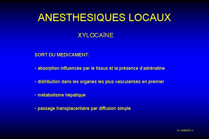 ANESTHESIQUES LOCAUX XYLOCAÏNE SORT DU MEDICAMENT: • absorption influencée par le tissus et la