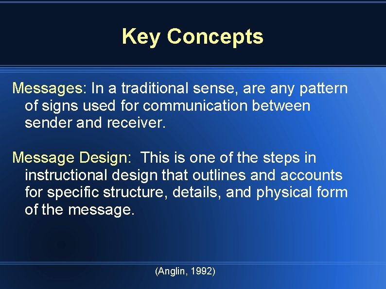 Key Concepts Messages: In a traditional sense, are any pattern of signs used for
