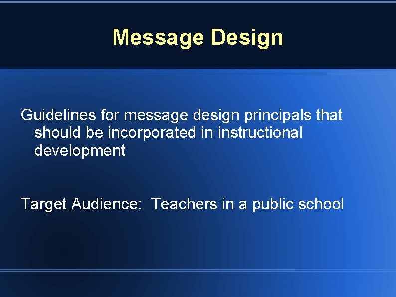 Message Design Guidelines for message design principals that should be incorporated in instructional development
