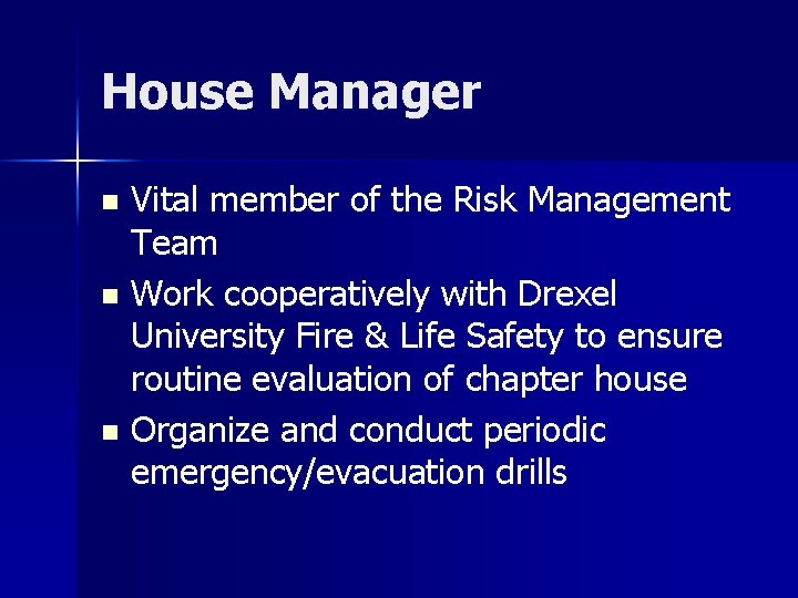 House Manager Vital member of the Risk Management Team n Work cooperatively with Drexel