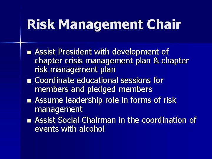 Risk Management Chair n n Assist President with development of chapter crisis management plan