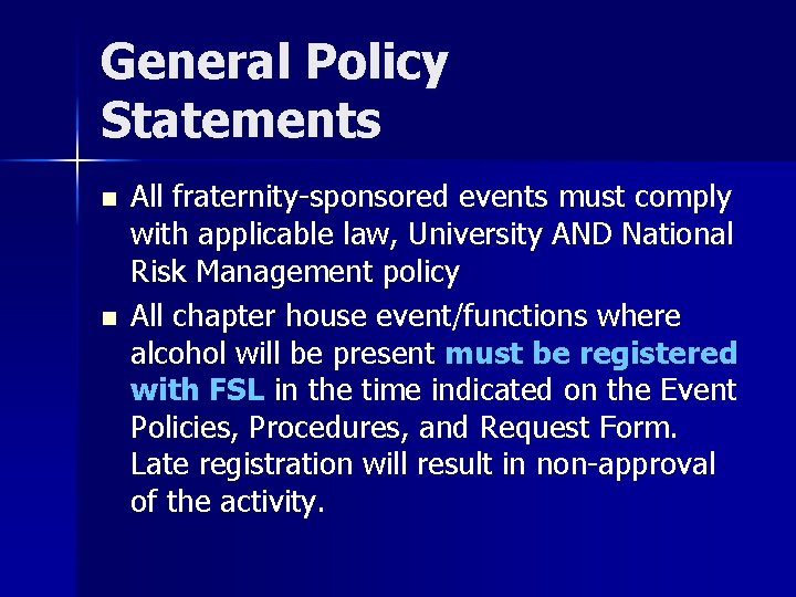 General Policy Statements n n All fraternity-sponsored events must comply with applicable law, University