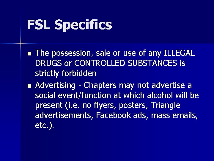 FSL Specifics n n The possession, sale or use of any ILLEGAL DRUGS or