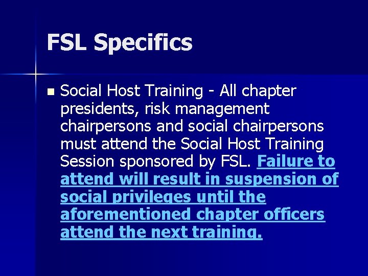 FSL Specifics n Social Host Training - All chapter presidents, risk management chairpersons and