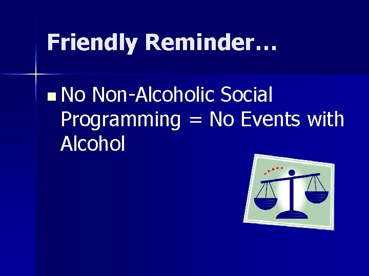 Friendly Reminder… n No Non-Alcoholic Social Programming = No Events with Alcohol 