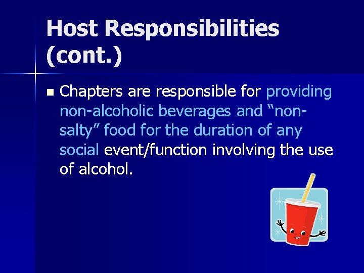 Host Responsibilities (cont. ) n Chapters are responsible for providing non-alcoholic beverages and “nonsalty”