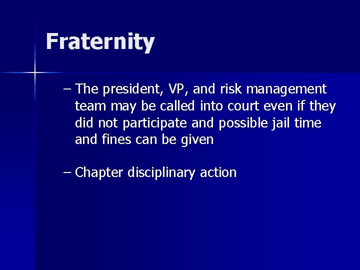 Fraternity – The president, VP, and risk management team may be called into court