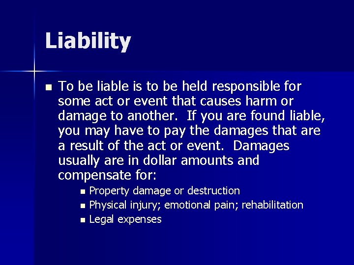 Liability n To be liable is to be held responsible for some act or