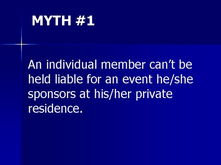 MYTH #1 An individual member can’t be held liable for an event he/she sponsors